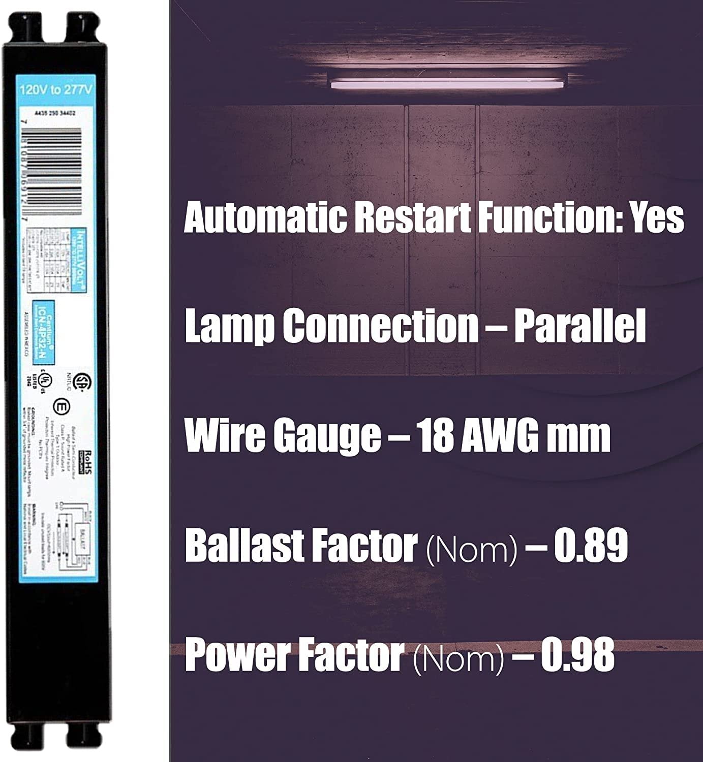 ICN4P32N, 120-277V, 50-60Hz Input Frequency, Solid Wire Type, Instant Start Centium Electronic Fluorescent Ballast for 4 F32T8 Lamp Type, Indoor/Outdoor Use with Automatic Restart Ballast Box, 10 Pack